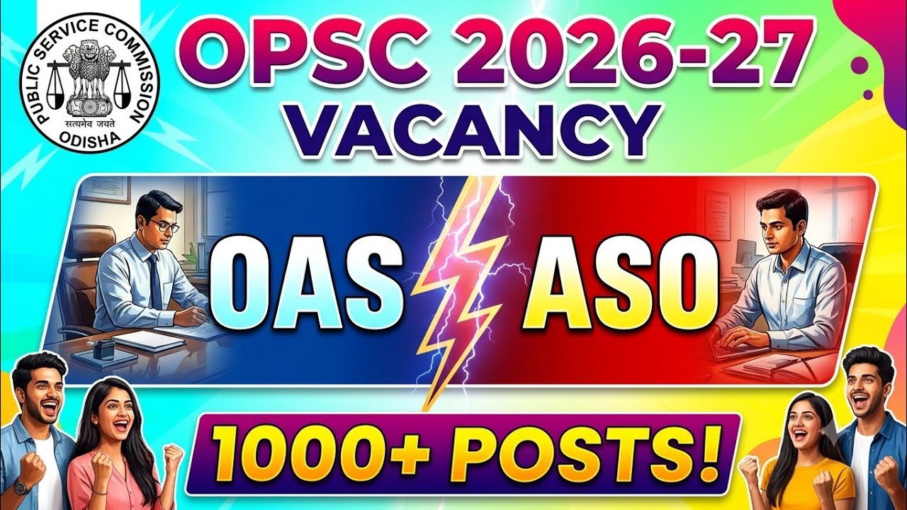 1000+ VACANCY OPSC OAS & ASO...2026-27