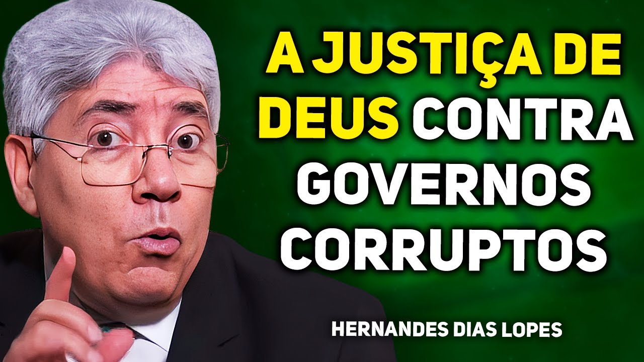 QUANDO DEUS JULGA UM GOVERNO CORRUPTO | Hernandes Dias Lopes