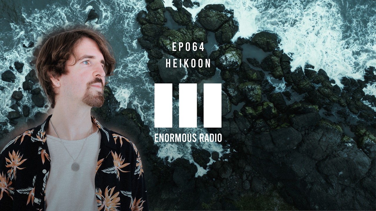 Enormous Radio - EP064 - Hosted By: Heikoon