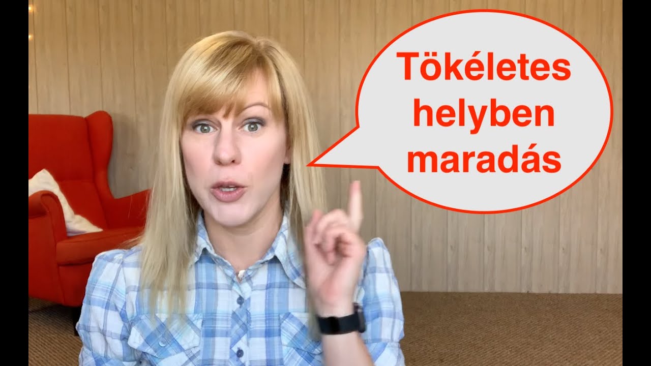 A TÖKÉLETES HELYBEN MARADÁS titkai - LÉPÉSRŐL-LÉPÉSRE
