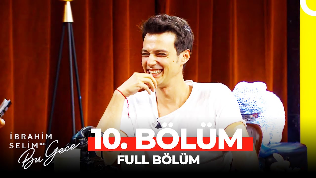 İbrahim Selim ile Bu Gece 10. Bölüm  | Mert Yazıcıoğlu