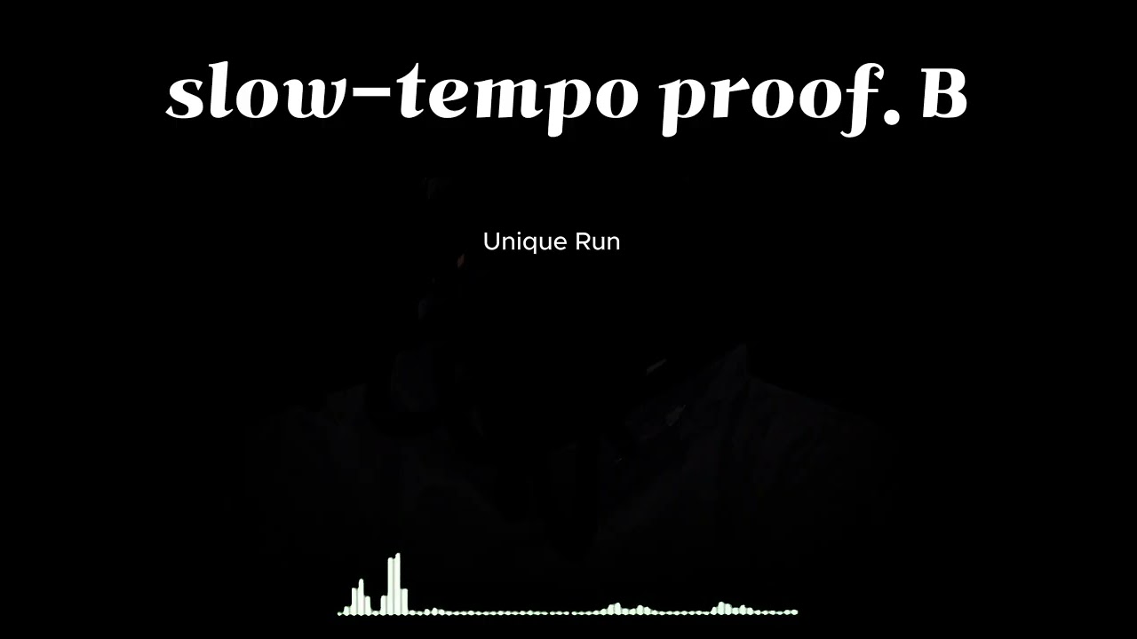 slow tempo proof B