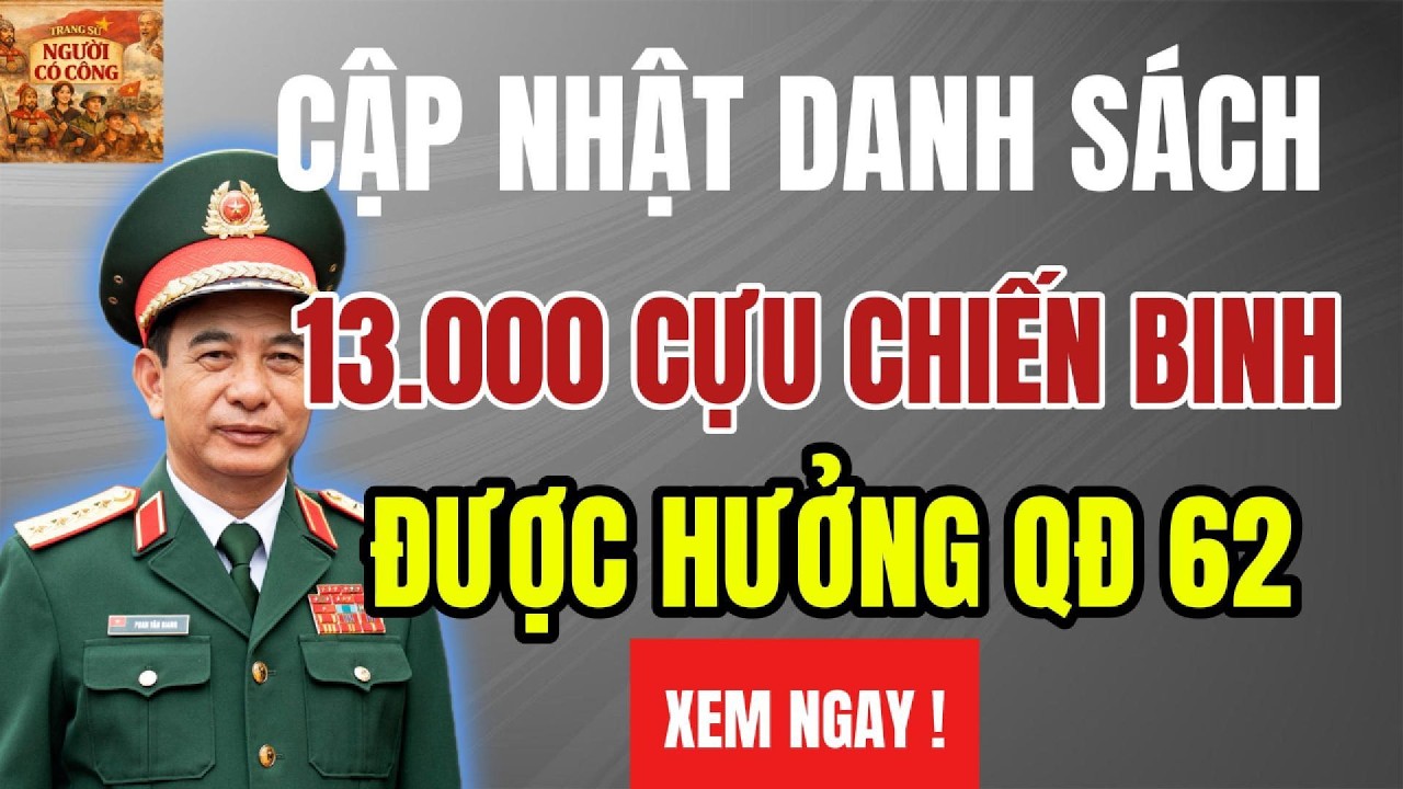 Chính Thức Cập Nhật 13.000 Cựu Chiến Binh Được Thụ Hưởng QĐ 62 – Những Ai Thuộc Diện?