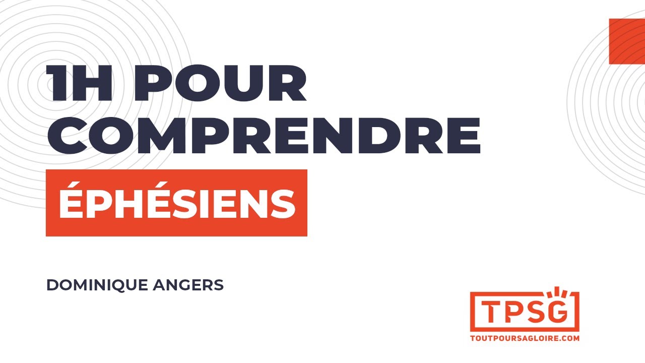 1h pour comprendre Éphésiens | Dominique Angers [Replay Webinaire]