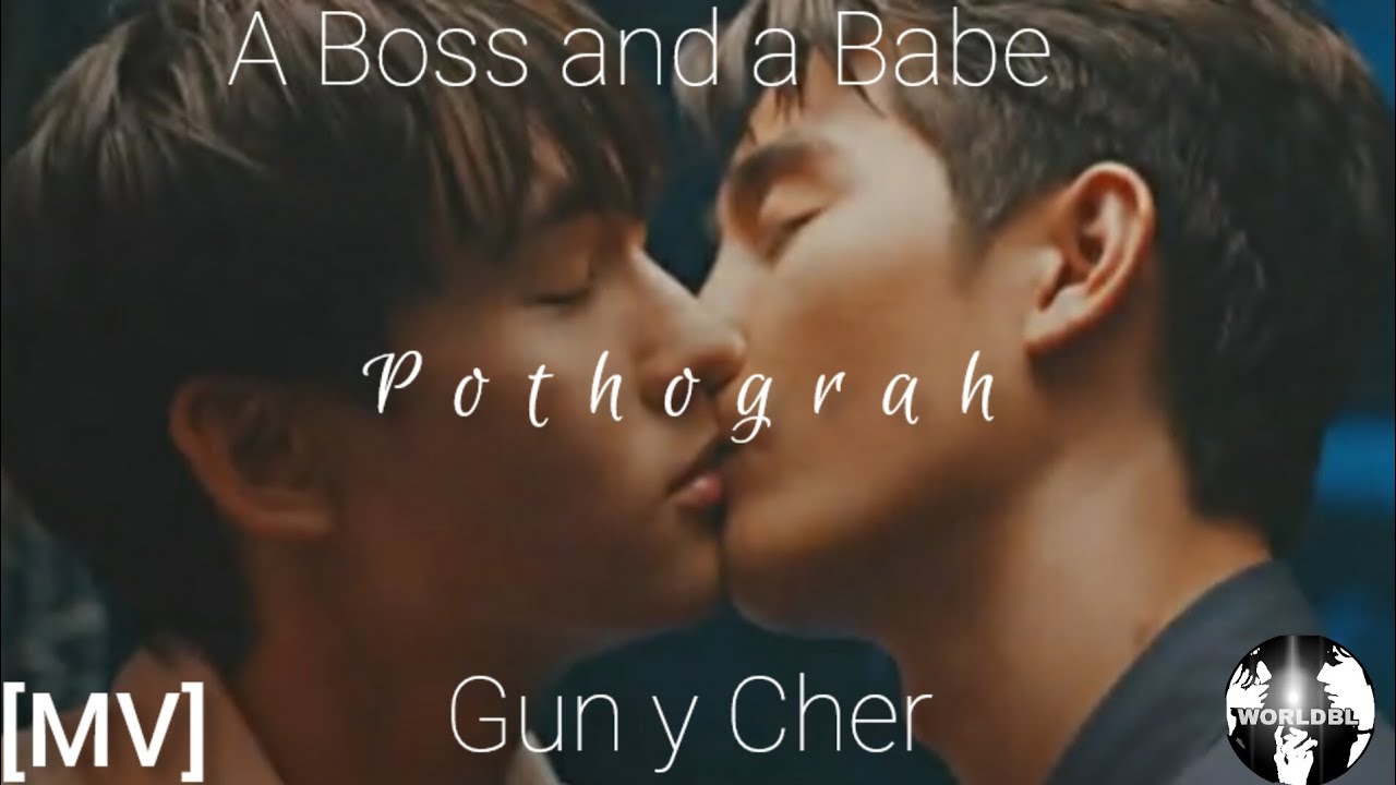 Gun y Cher || A Boss and A Babe The Serie || Pothograh || Ed Sheeran ||[MV]