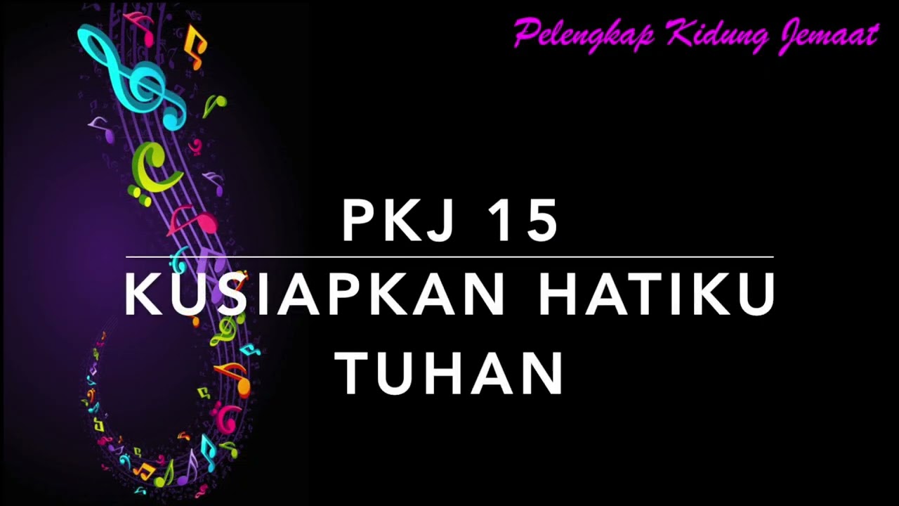 PKJ 15 Kusiapkan Hatiku, Tuhan - Pelengkap Kidung Jemaat