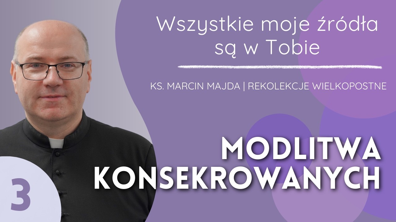 [Ps 1] Rekolekcje Wielkopostne dla konsekrowanych i księży | 06.03.2026