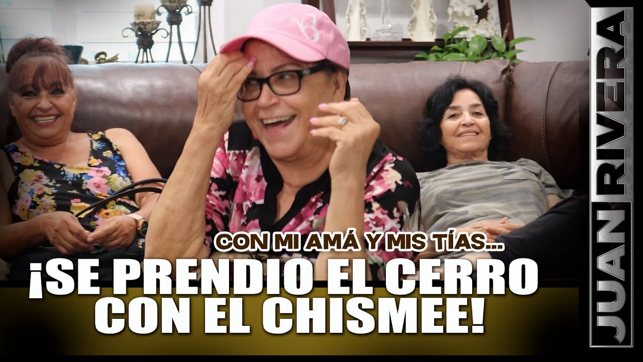 ¡SE PRENDIÓ EL CERRO 🔥 con los CHISMES! 🤐 entre MI AMÁ y MIS TÍAS | Juan Rivera