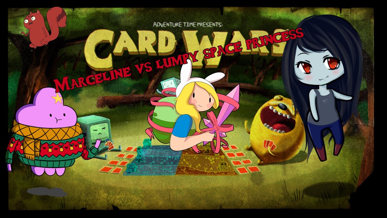 Adventure time card wars | Marceline vs lumpy space princess