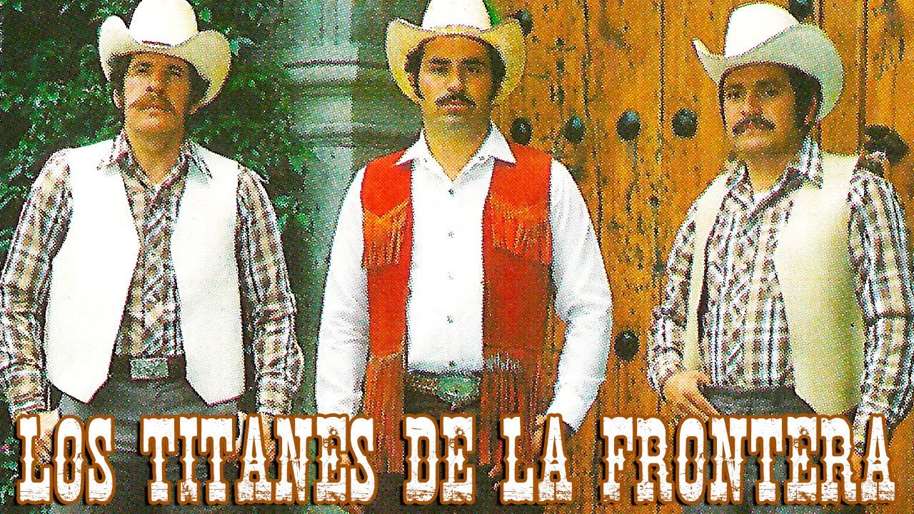 Los Titanes De La Frontera - 10 Exitos Norteñisimos (Album Completo)