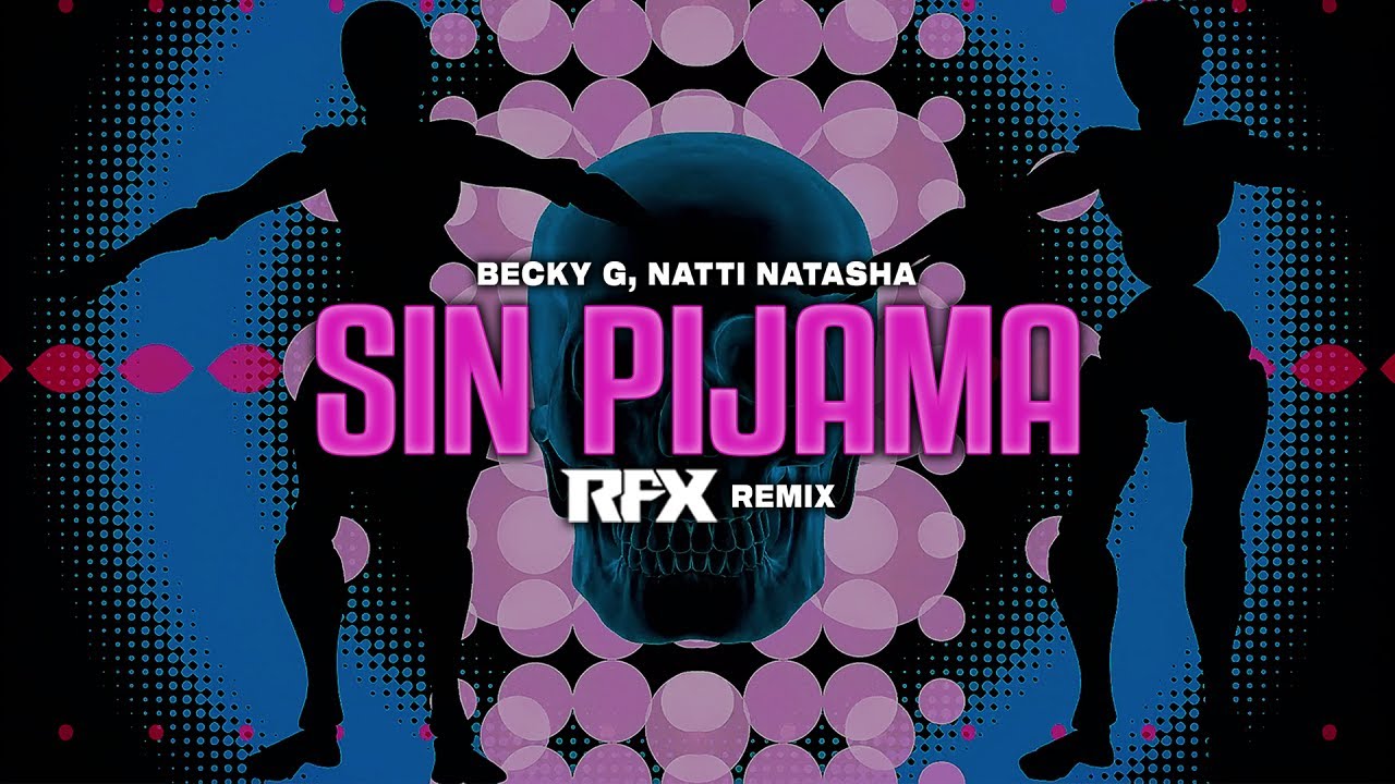 BECKY G x NATTI NATASHA - SIN PIJAMA (RFX REMIX) 2026