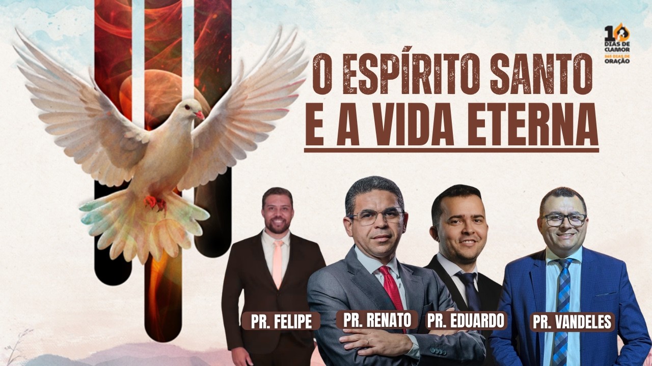 🔴DIA 910 SÁBADO 28/02  O ESPÍRITO SANTO E A VIDA ETERNA /10 DIAS DE CLAMOR E 365 DIAS DE ORAÇÃO