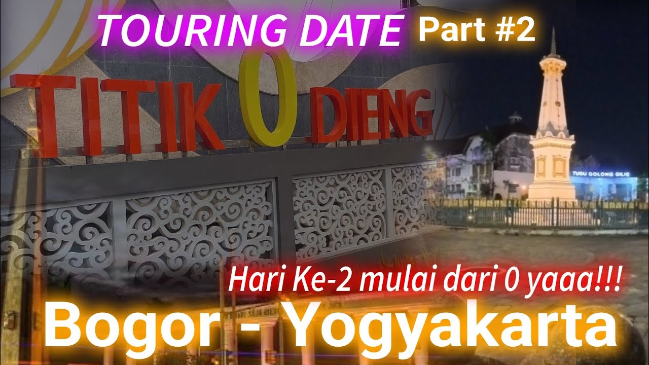 TOURING DATE BARENG ANAKKU PART 2 , MULAI DARI 0 KM DIENG MENUJU YOGYAKARTA 