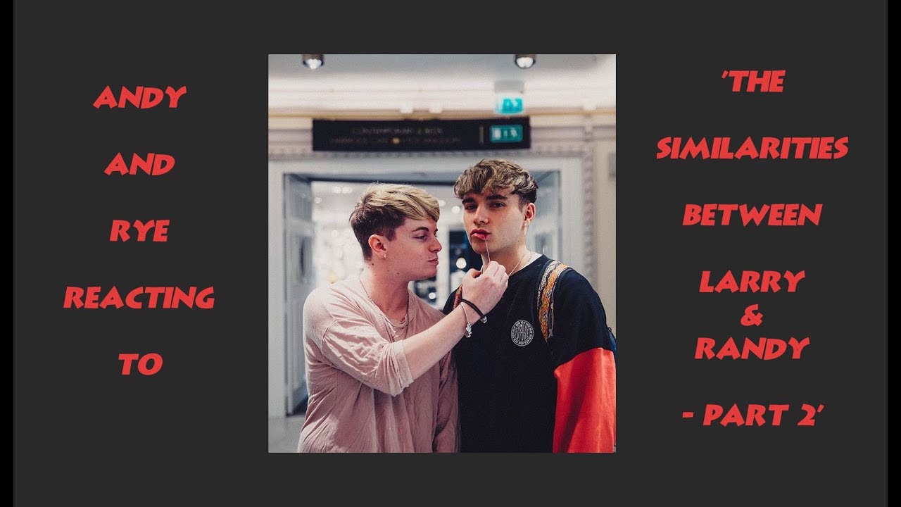 Andy Fowler & Rye Beaumont Reacting To 'The Similarities Between Larry & Randy - Part 2'
