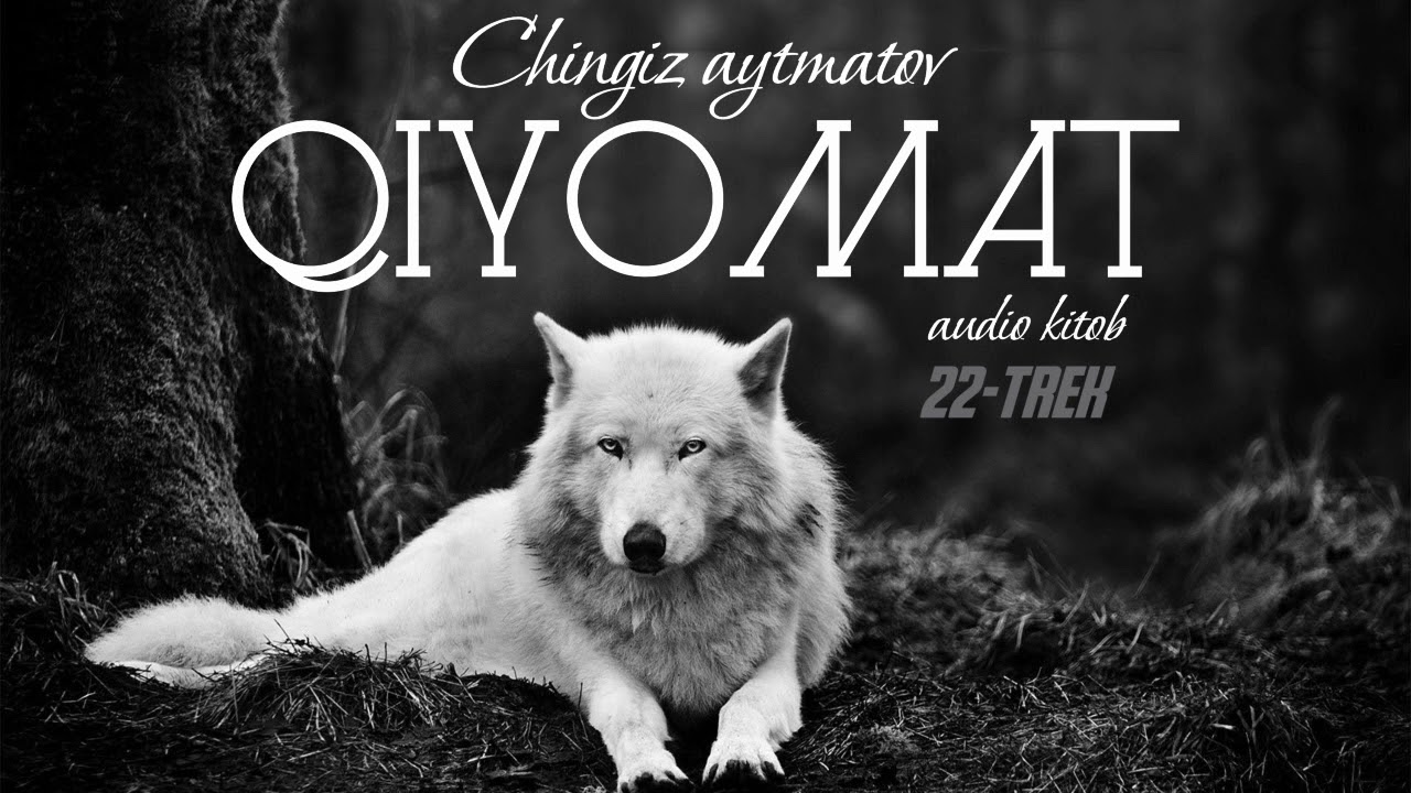 Audio kitob | Qiyomat 22-trek | Chingiz Aytmatov