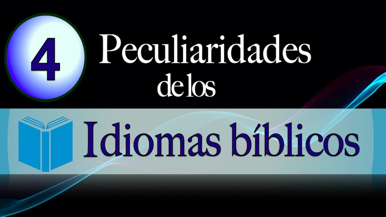 Peculiaridades de los idiomas bíblicos