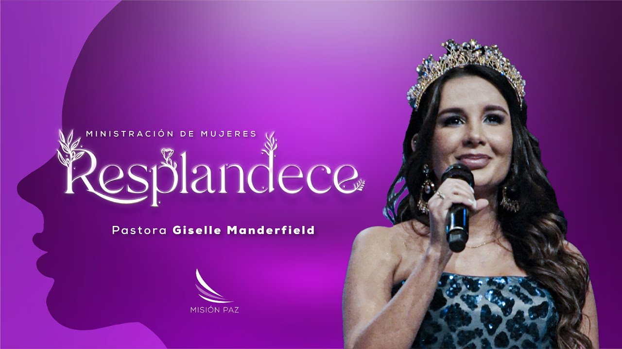 Resplandece, día 3 - Pastora Giselle Manderfield - Misión Paz, Viernes 02 de Junio