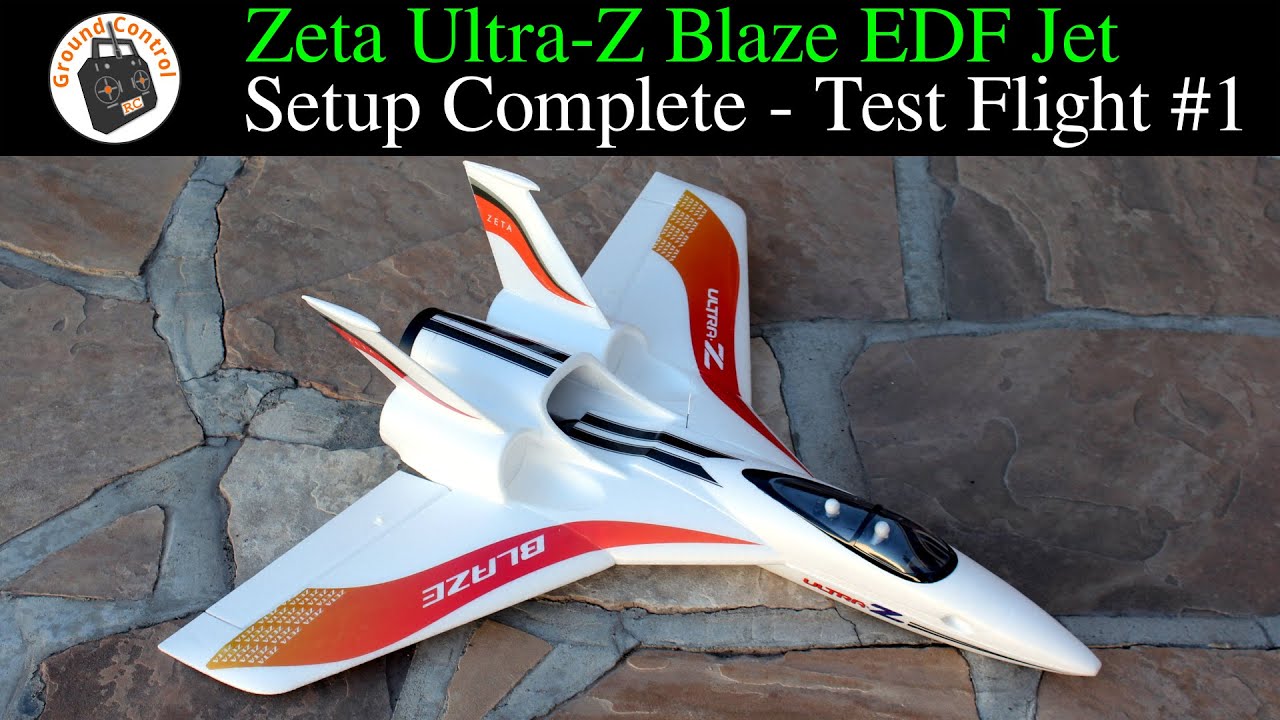 Setup Complete Test Flight #1 - Zeta Ultra-Z Blaze Jet 790mm Single/Dual EDF or Pusher Motor & Prop