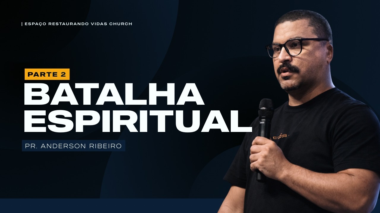 BATALHA ESPIRITUAL PARTE 2 - Pr.Anderson Ribeiro