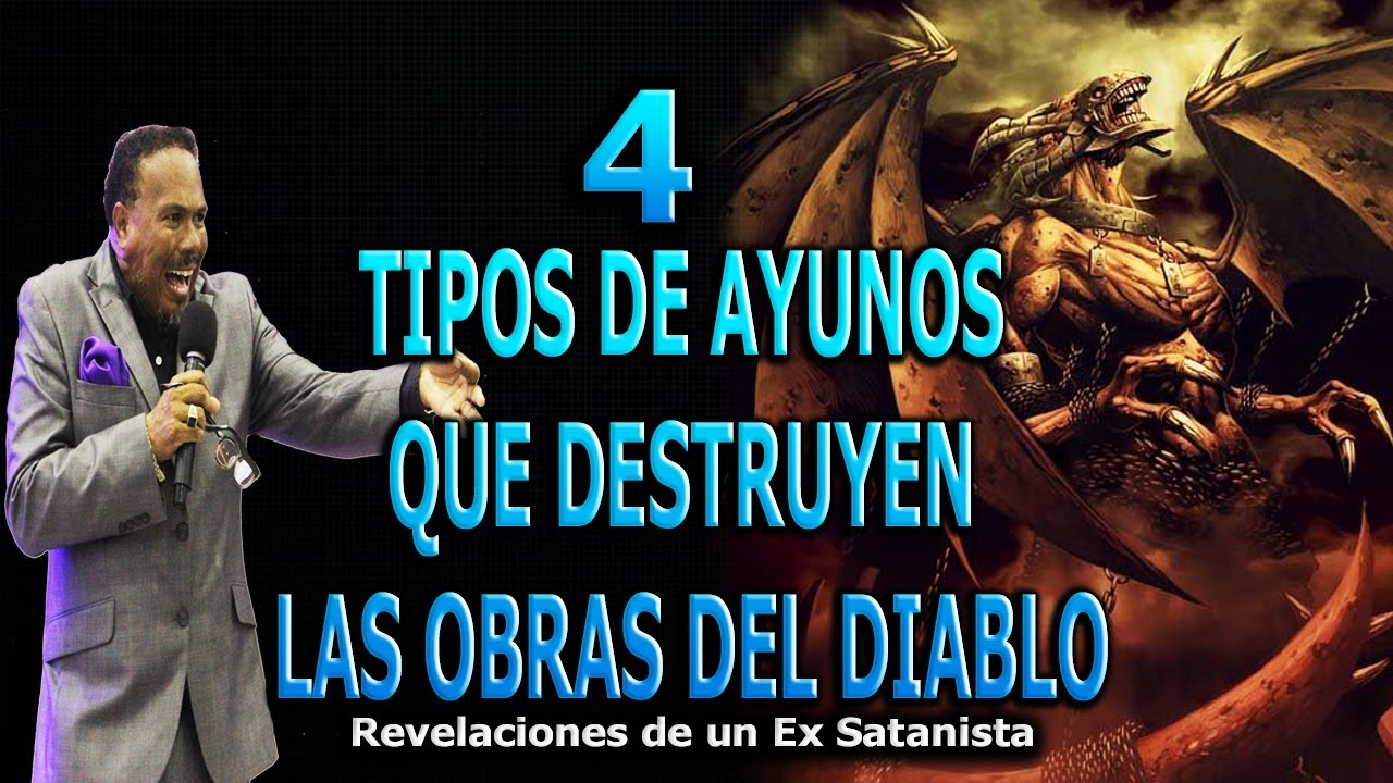 4 TIPOS DE AYUNO QUE DESTRUYEN LAS OBRAS DEL DIABLO -  REVELACIONES DE UN EX SATANISTA