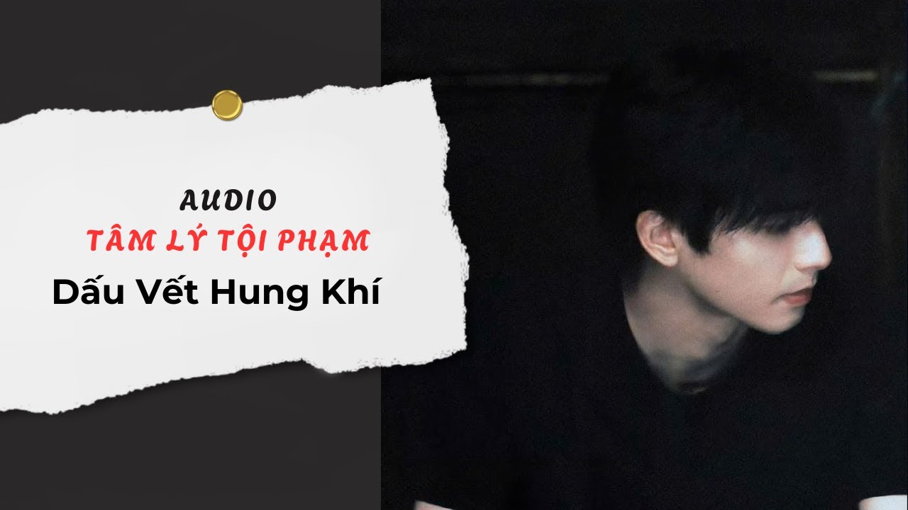 Audio Tâm Lý Tội Phạm / Dấu Vết Hung Khí | Trần Thiên Minh