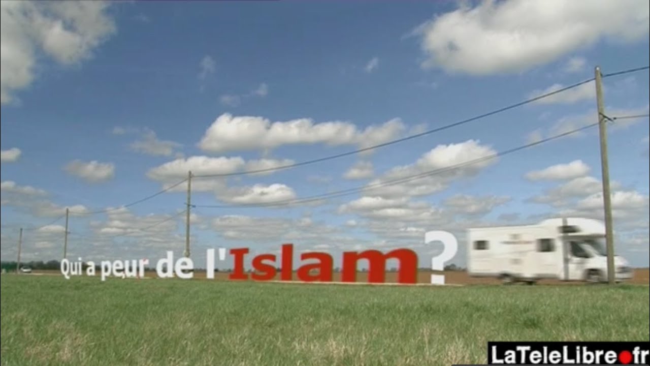 QUI A PEUR DE l'ISLAM ? [OFFICIEL] Docs / LaT&eacute;l&eacute;LIbre