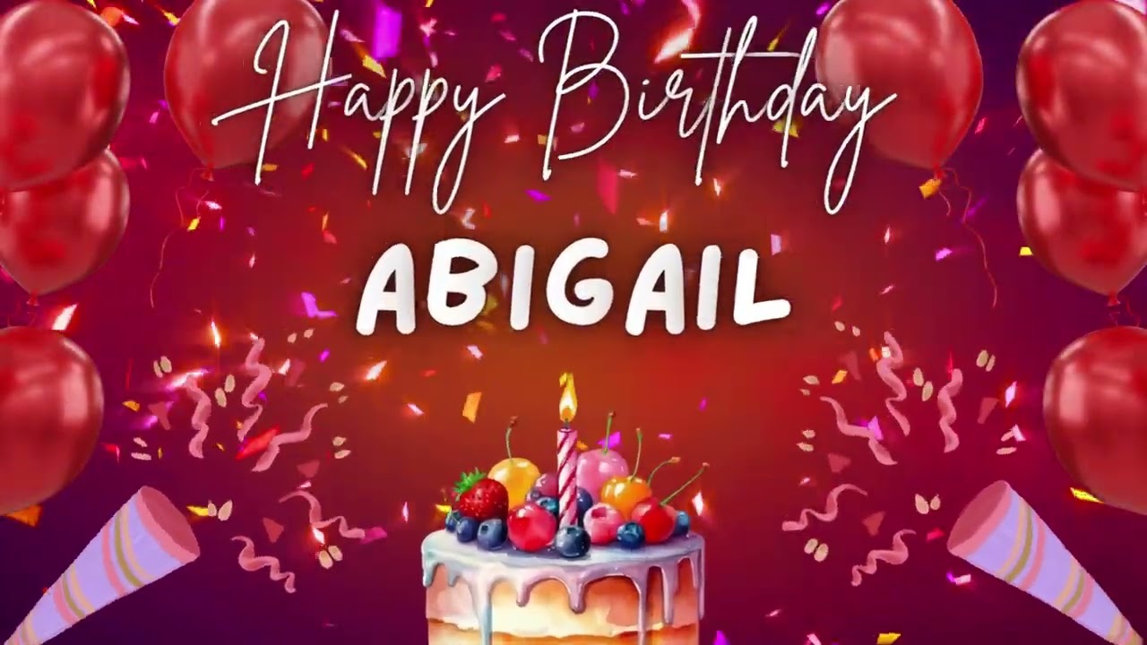 Happy Birthday Abigail 🎂 - Special Birthday song for Abigail