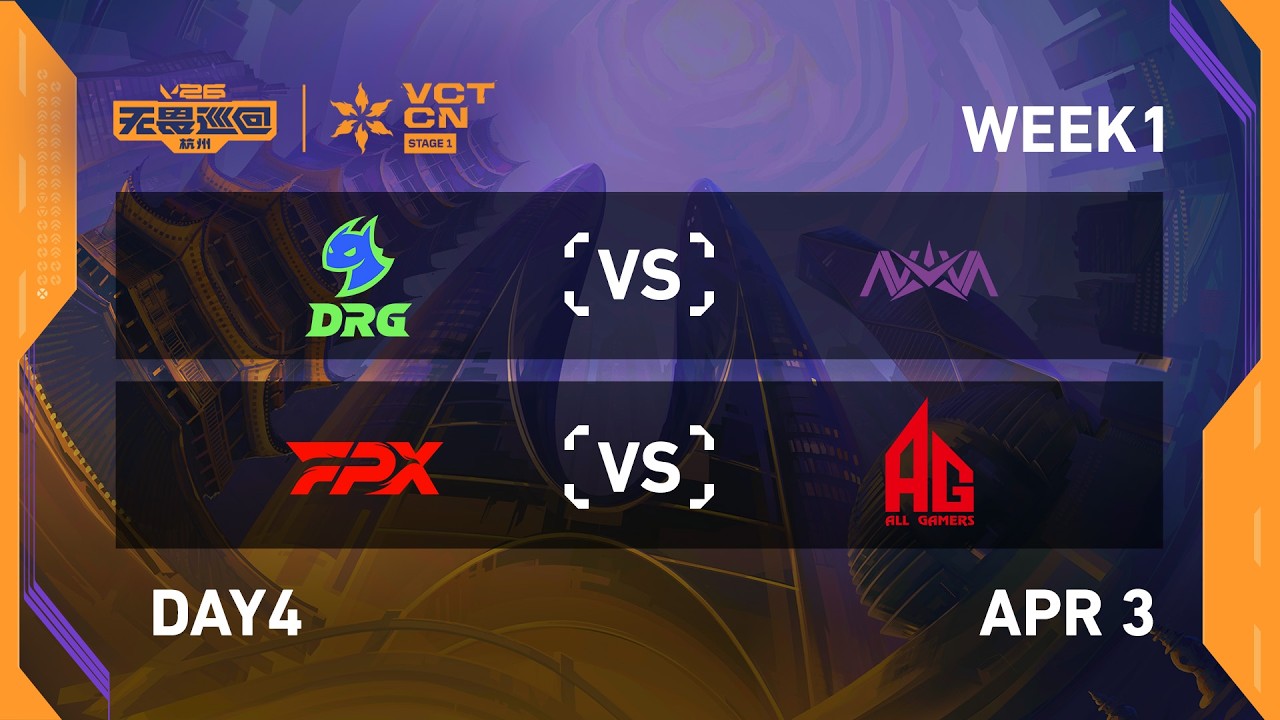 DRG vs NOVA - FPX vs AG - Week 1 Day 4 - 2026 VCT CN Stage 1 @ Hangzhou