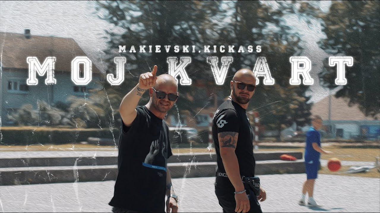Makievski, Kickass - Moj kvart (Official Video)
