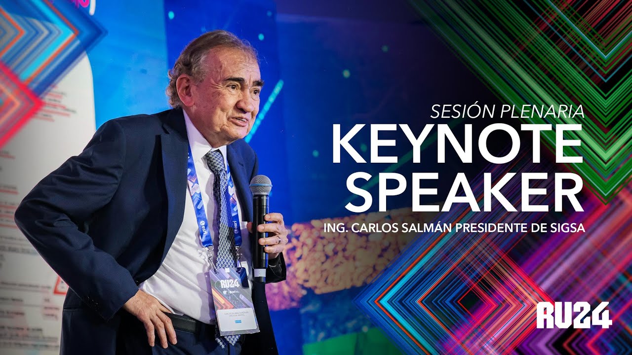 RU24 Sesión Plenaria I KEYNOTE SPEAKER - Ing. Carlos Salmán, Presidente de SIGSA