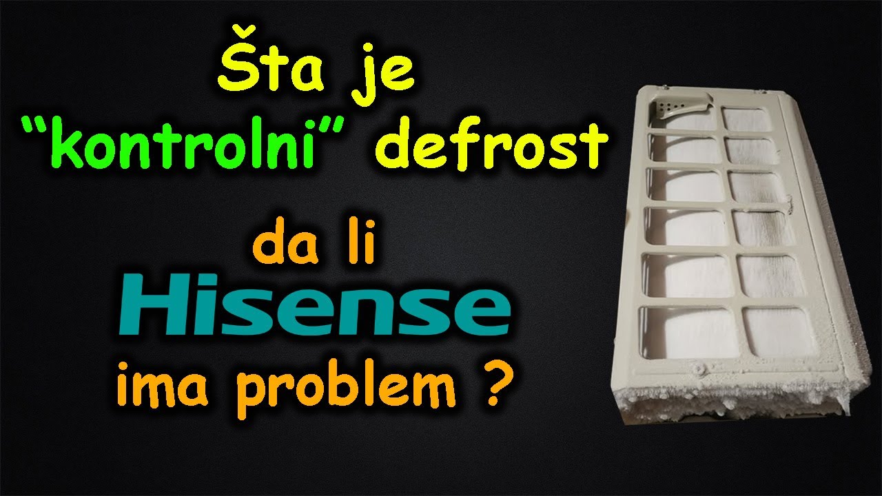 Šta je taj neki kontrolni defrost i da li hisense ima problem sa njim ?