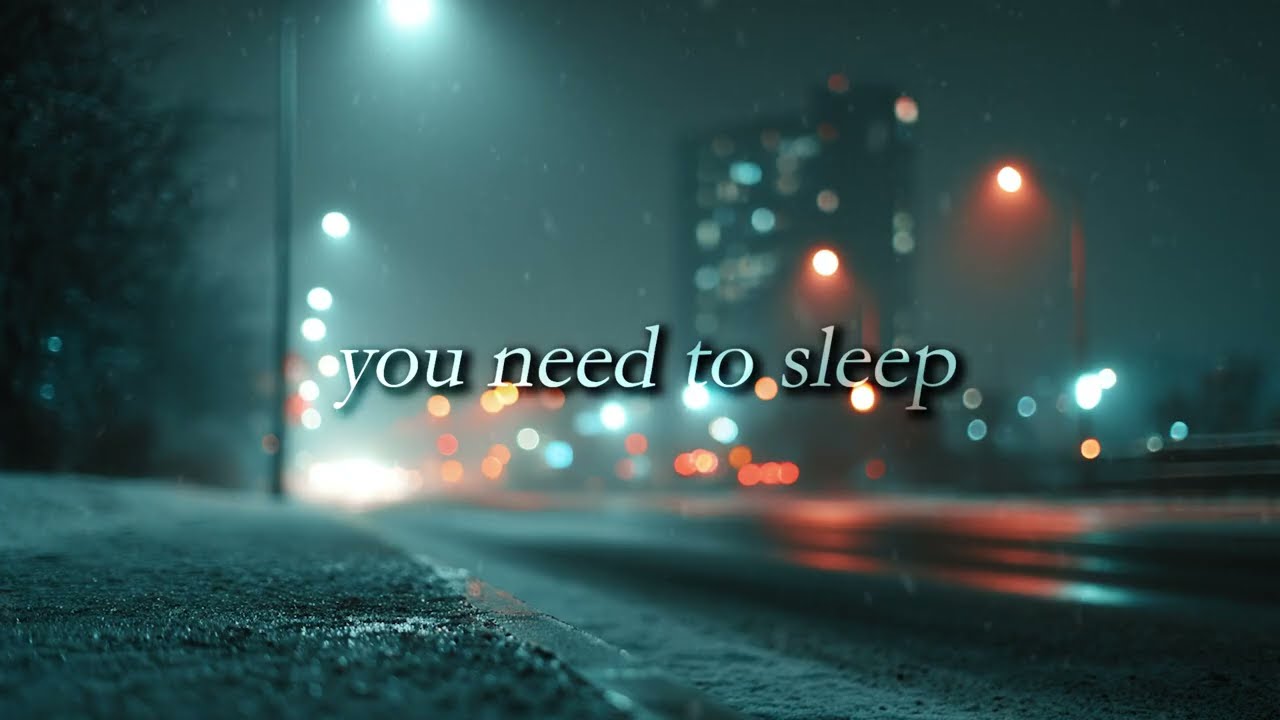 you need to sleep.