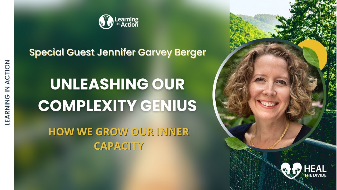 Unleashing Our Complexity Genius: How We Grow Our Inner Capacity with Jennifer Garvey Berger