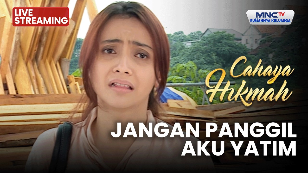 🔴 JANGAN PANGGIL AKU YATIM  | LIVE CAHAYA HIKMAH | 18 FEBRUARI 2026