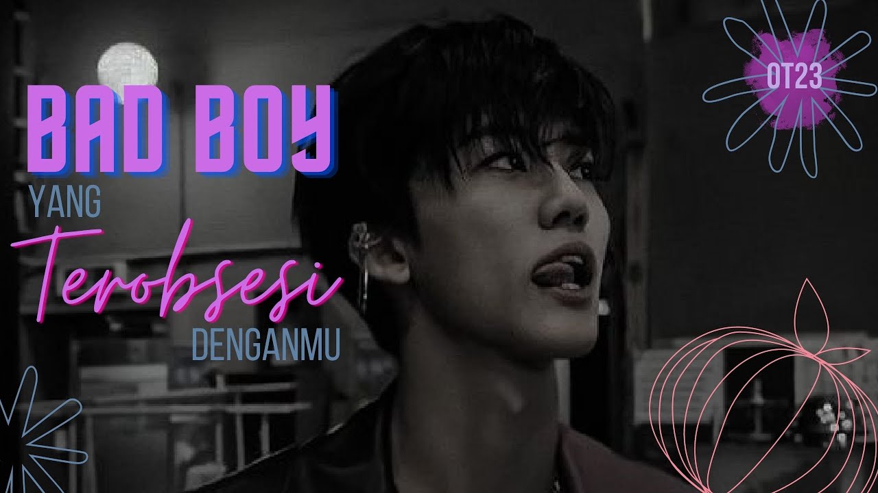 POV NCT 0T23: Bad Boy yang terobsesi denganmu