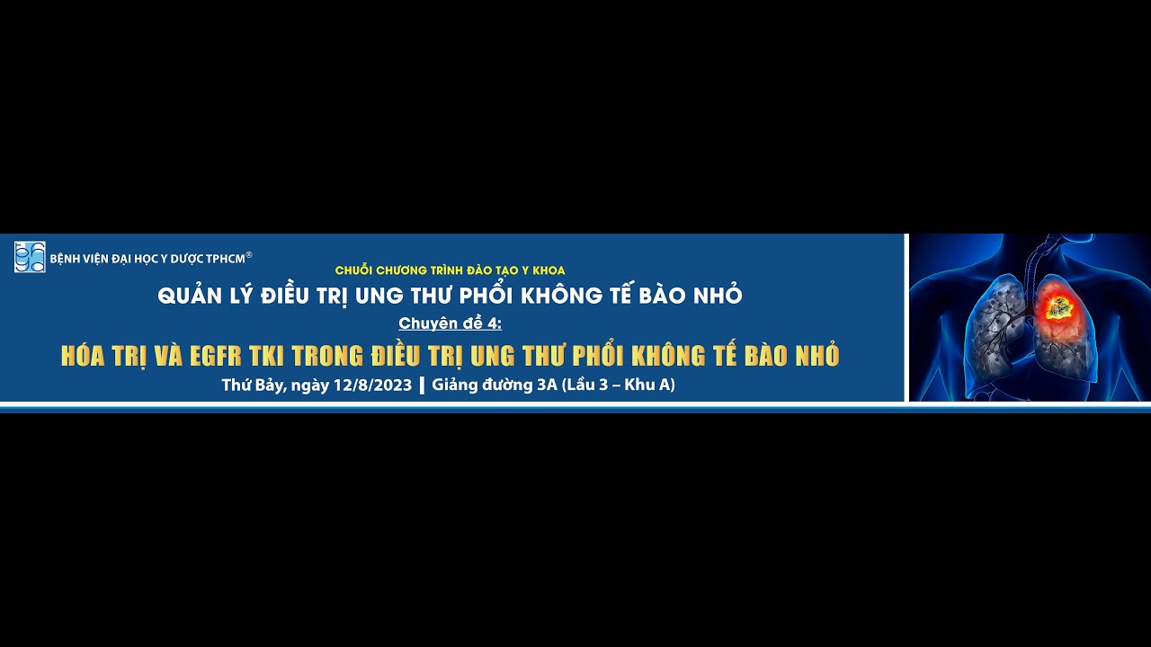 Chuyên đề 4: Hóa trị và EGFR TKI trong điều trị ung thư phổi không tế bào nhỏ