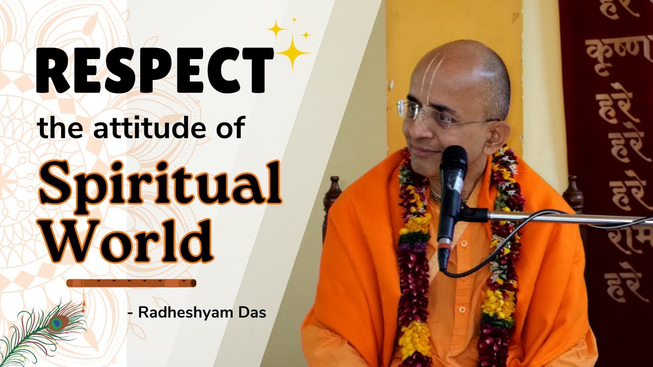 Respect -- The attitude of spiritual world | Radheshyam Das