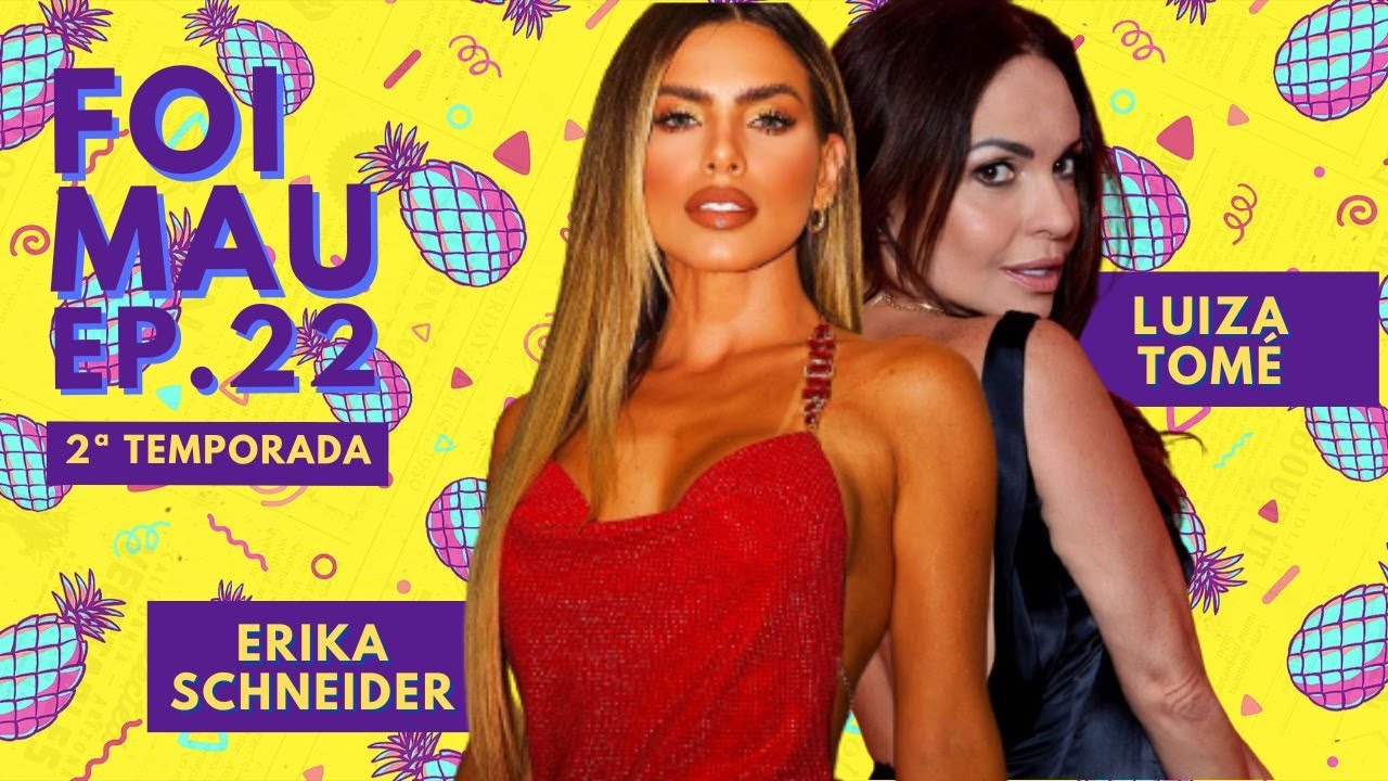 GIRL POWER! ERIKA SCHNEIDER E LUIZA TOM&Eacute; - FOI MAU COMPLETO