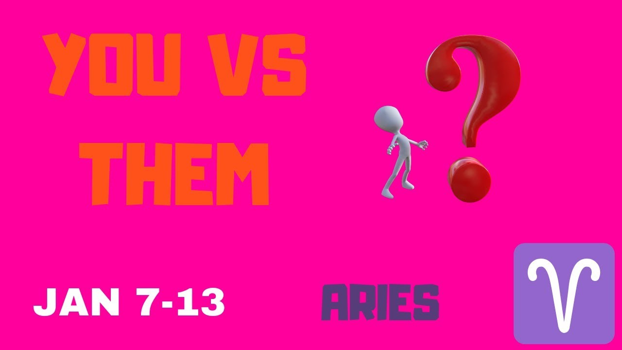 ARIES YOU VS  THEM~THEY ARE SICK OVER LOSING YOU! JAN. 7-13