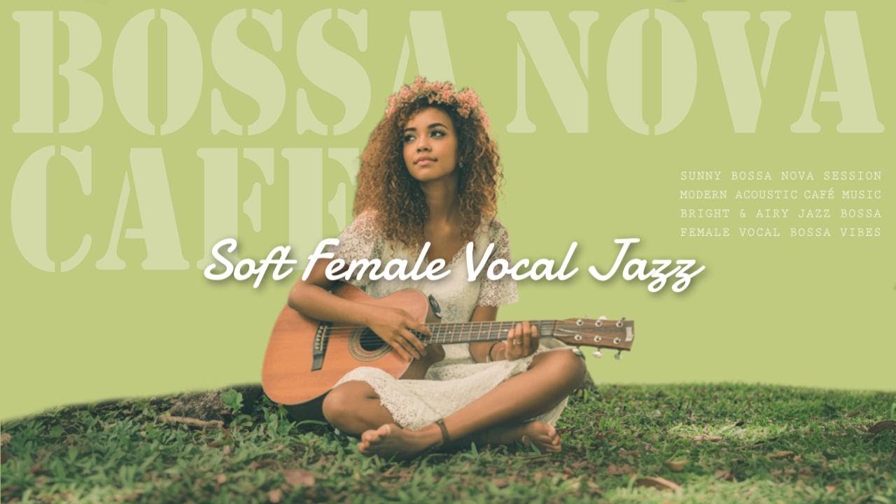 Relaxing Bossa Nova Café | Tender Female Vocal Jazz for Work & Study – Calm Flow (3h)