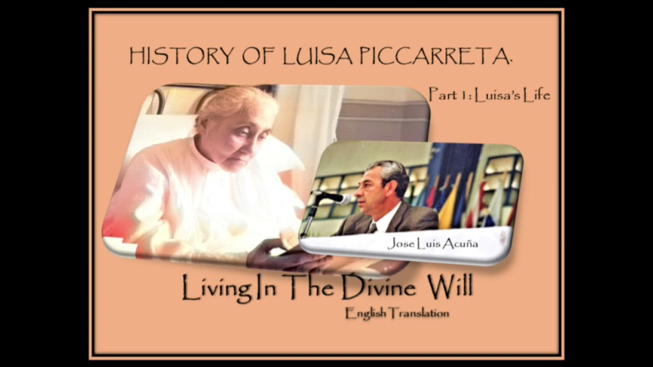 HISTORY OF LUISA PICCARRETA PART 1, LUISA'S LIFE / BY JOSÉ LUIS ACUÑA