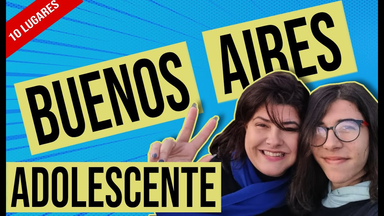 10 LUGARES LEGAIS PARA IR COM ADOLESCENTES EM BUENOS AIRES