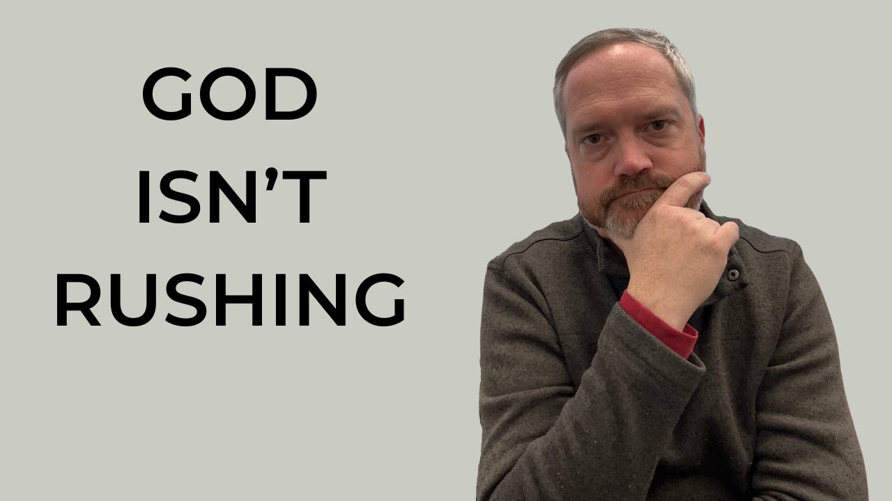Why God Isn't Rushing Your Life