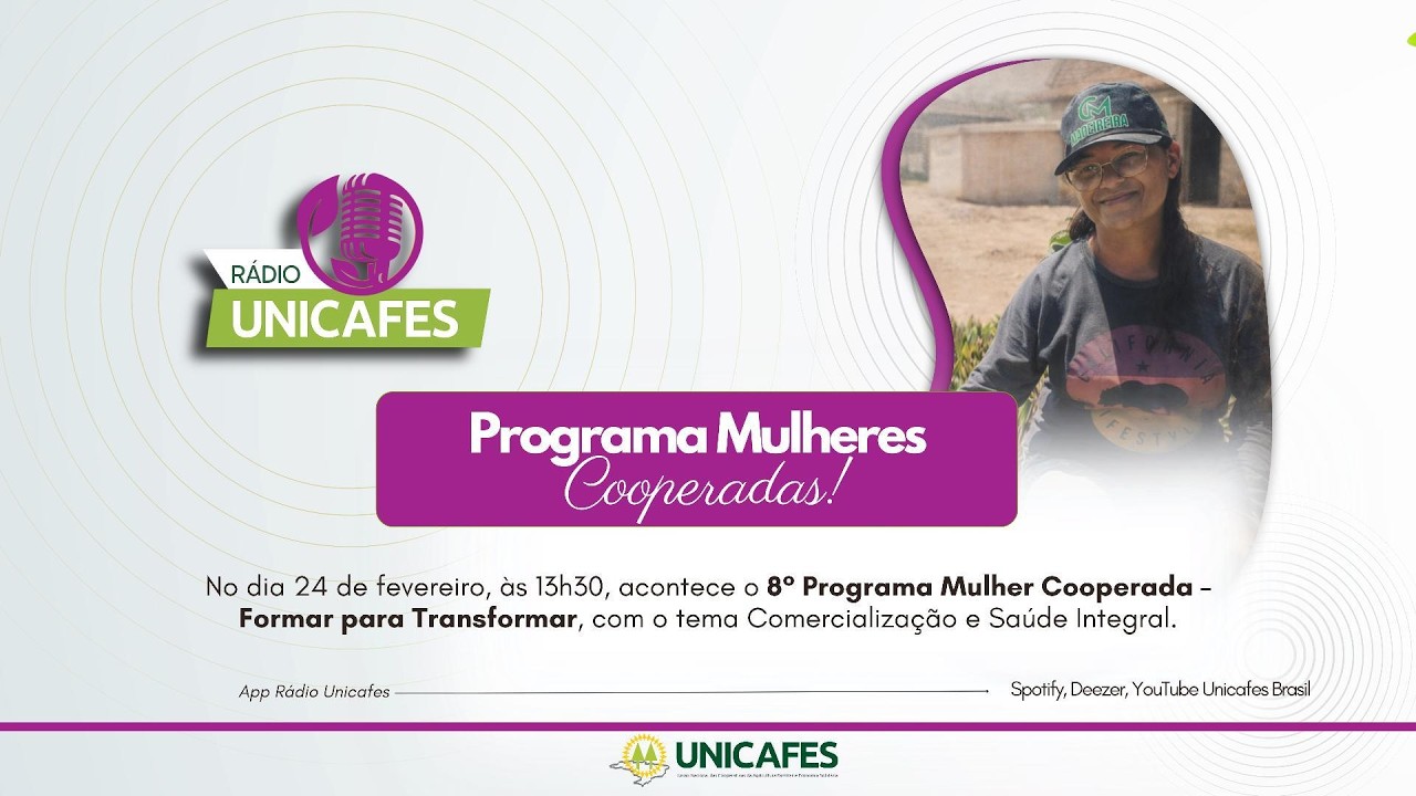 8º Programa Mulhere Cooperada | Comercialização e Saúde Integral | Unicafes Brasil