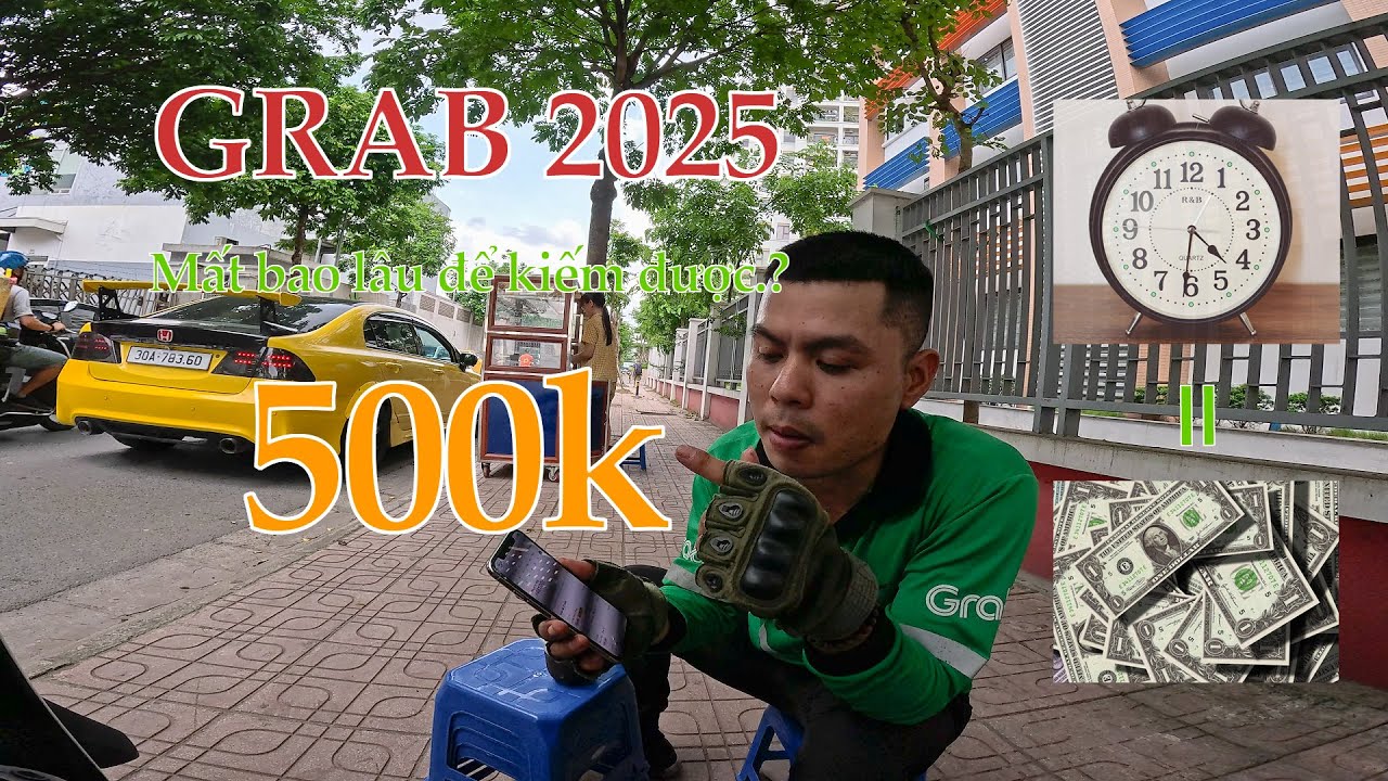 GRAB 2025 Mất bao lâu để kiếm được 500k.? | Xế Lang Thang