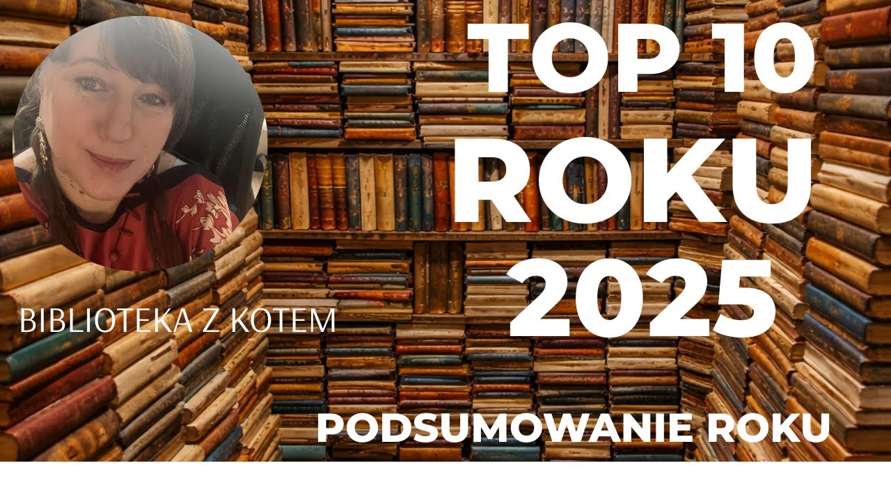 Podsumowanie 2025 - TOP 10 moich tegorocznych książek.