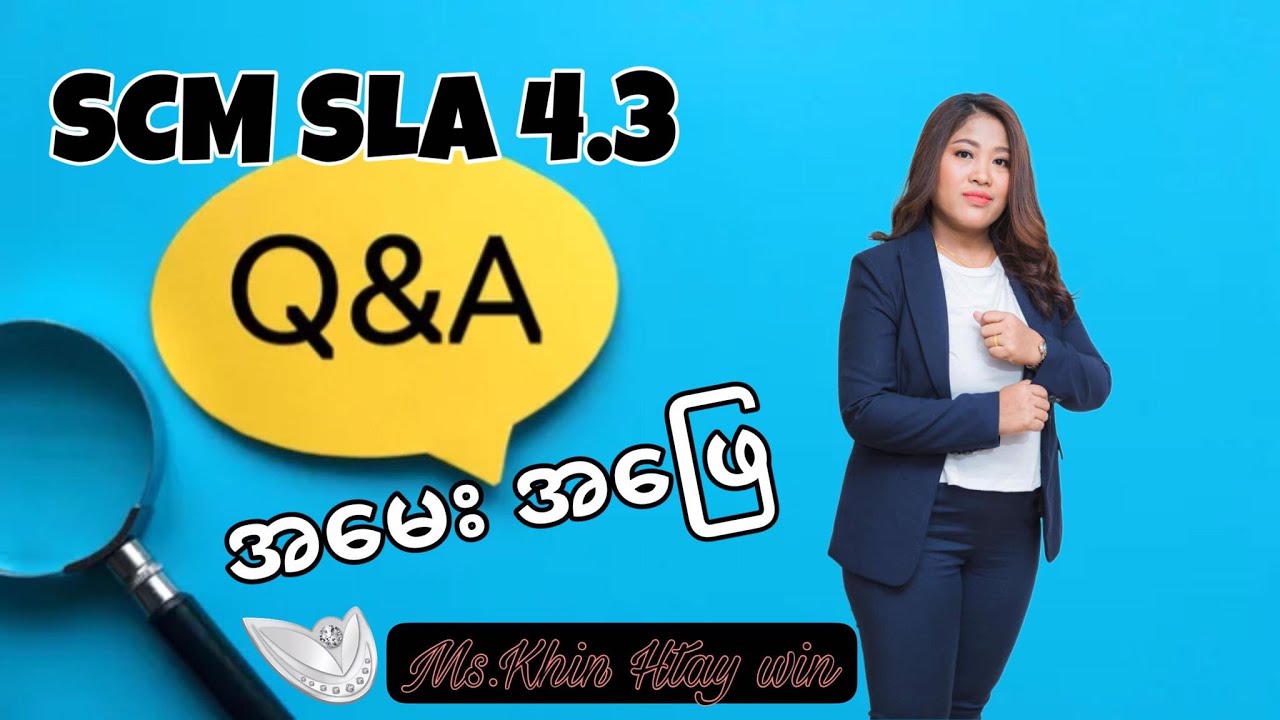 SCM SLA 3456 ထဲက 4.3 Q&A အမေး အဖြေ