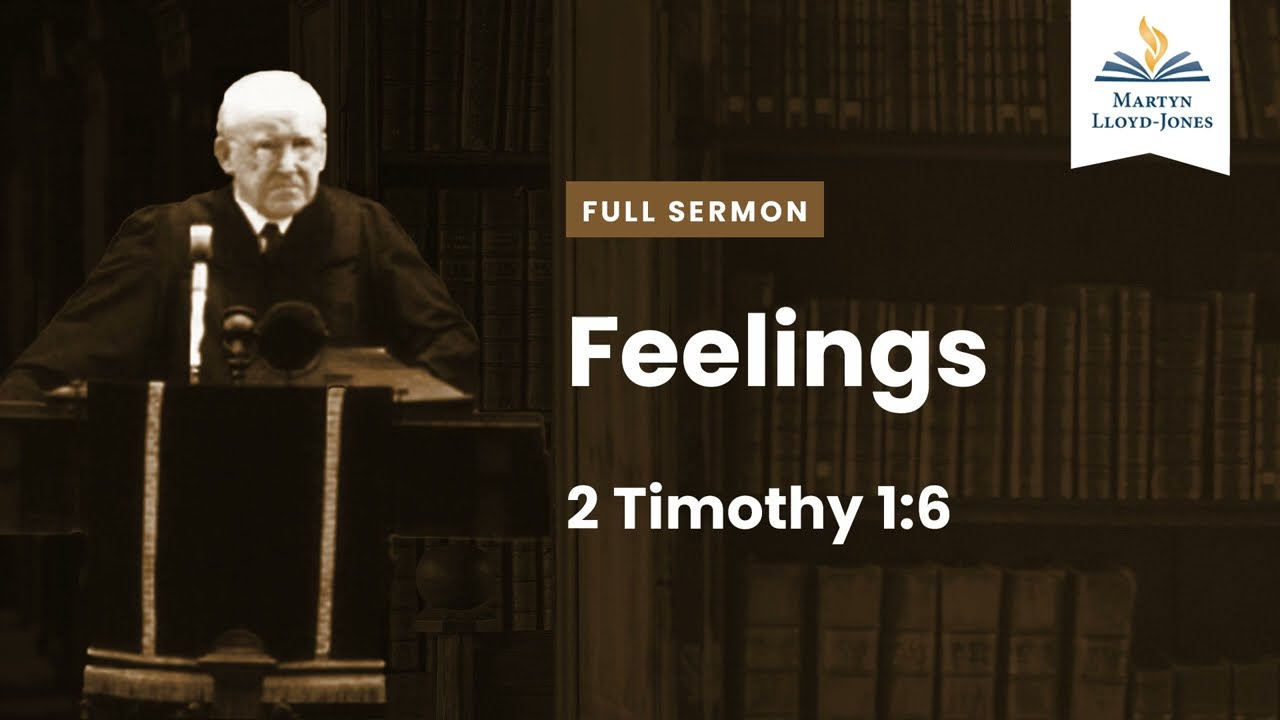 Feelings ― A Sermon on 2 Timothy 1:6 (Remastered)