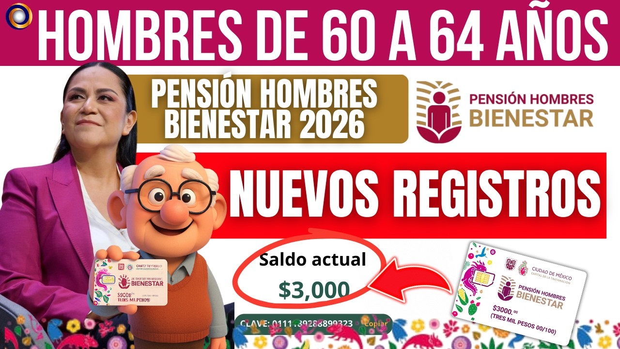 🔵 ¿Se Abren Nuevos Registros para la Pensión Hombres Bienestar 2026 Esto es lo que se sabe