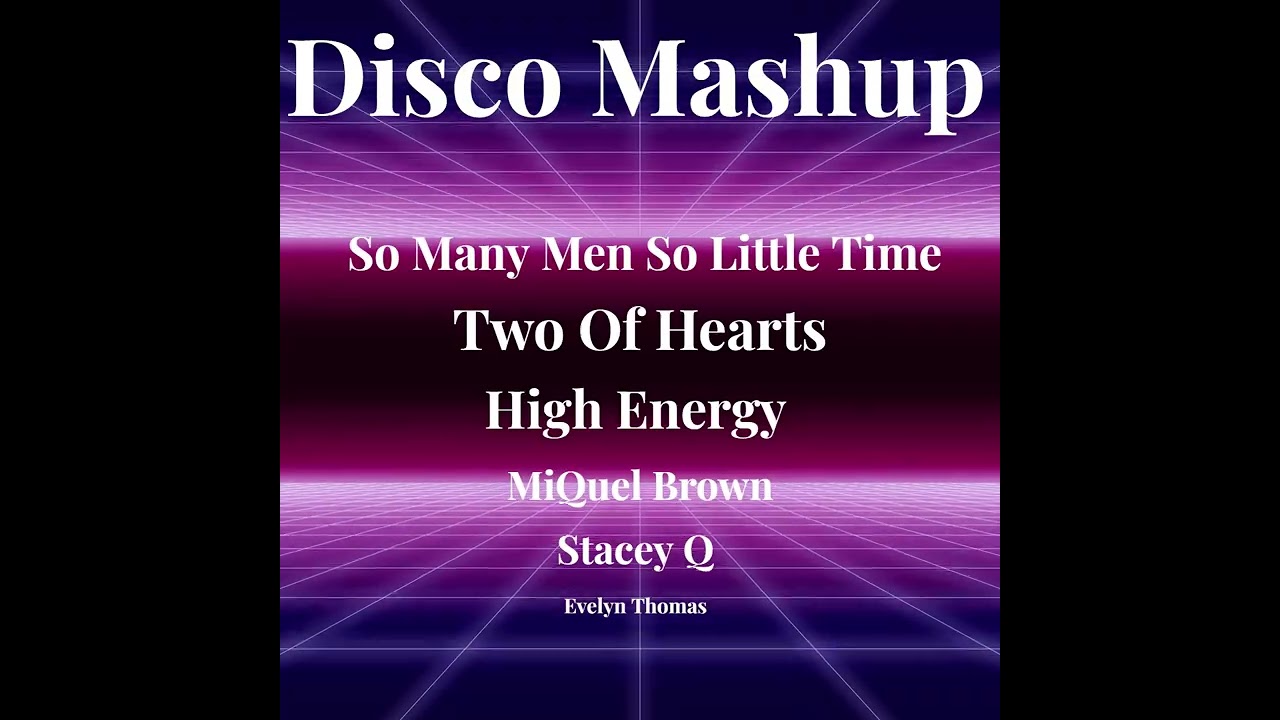 Mashup Disco Classics-So many men So Little Time-Two of Hearts-High Energy-Miquel Brown-StacheyQ#fyp